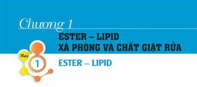 [HÓA 12] BÀI 1 ESTER - LIPID